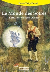 Le Monde Des Sotrés : Lorraine, Vosges, Alsace