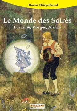 Bertrand.pt - Le Monde Des Sotrés : Lorraine, Vosges, Alsace