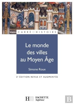 Bertrand.pt - Le Monde Des Villes Au Moyen-Age - Xie - Xve Siecle