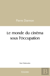 Le Monde Du Cinéma Sous L'Occupation