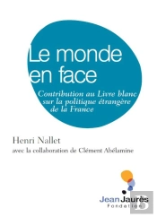 Le Monde En Face ; Contribution Au Livre Blanc Sur La Politique Étrangère De La France