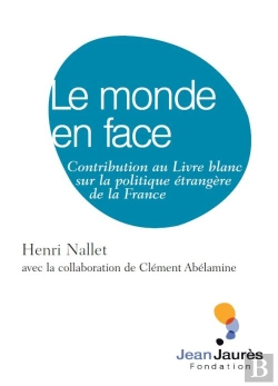 Bertrand.pt - Le Monde En Face ; Contribution Au Livre Blanc Sur La Politique Étrangère De La France