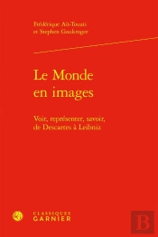 Le Monde En Images : Voir, Représenter, Savoir, De Descartes À Leibniz