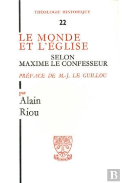 Bertrand.pt - Le Monde Et L'Eglise Selon Maxime Le Confesseur