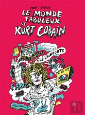 Le Monde Fabuleux De Kurt Cobain