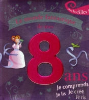 Le Monde Fantastique De Mes 8 Ans ; Filles