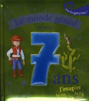 Le Monde Génial De Mes 7 Ans ; Pour Les Garcons
