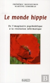 Le Monde Hippie ; L'Imaginaire Psychédélique De Woodstock À La Silicon Valley