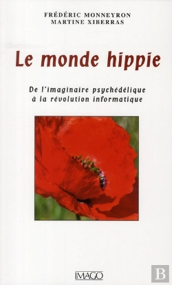 Bertrand.pt - Le Monde Hippie ; L'Imaginaire Psychédélique De Woodstock À La Silicon Valley