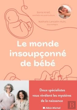 Bertrand.pt - Le Monde Insoupçonné De Bébé : Deux Spécialistes Nous Révèlents Les Mystères De La Naissance