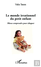 Le Monde Irrationnel Du Petit Enfant