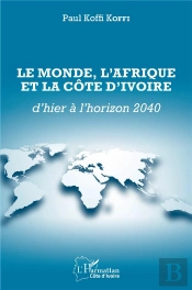 Le Monde, L'Afrique Et La Côte D'Ivoire : D'Hier À L'Horizon 2040