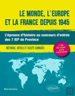 Bertrand.pt - Le Monde, L'Europe Et La France Depuis 1945 ; L'Épreuve D'Histoire Au Concours D'Entrée Des 7 Iep De Province ; Méthode, Outils Et Sujets Corrigés