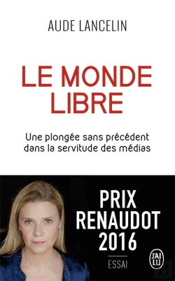 Bertrand.pt - Le Monde Libre ; Une Plongée Sans Précédent Dans La Servitude Des Médias