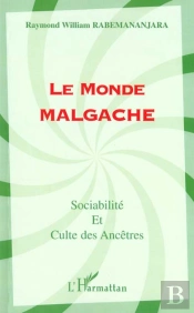 Le Monde Malgache ; Sociabilite Et Culte Des Ancetres