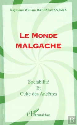 Bertrand.pt - Le Monde Malgache ; Sociabilite Et Culte Des Ancetres
