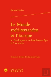 Le Monde Mediterraneen Et L'Europe Au Bas-Empire Et Au Haut Moyen Age (Ive-Xie S