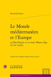 Le Monde Méditerranéen Et L'Europe Au Bas-Empire Et Au Haut Moyen Age (Ive-Xie Siècle)