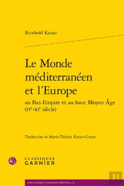 Bertrand.pt - Le Monde Méditerranéen Et L'Europe Au Bas-Empire Et Au Haut Moyen Age (Ive-Xie Siècle)