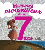 Le Monde Merveilleux De Mes 7 Ans (Fille) -