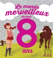 Le Monde Merveilleux De Mes 8 Ans (Fille) -