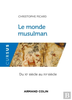 Bertrand.pt - Le Monde Musulman Du Xie Au Xve Siècle