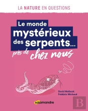 Le Monde Mystérieux Des Serpents... Près De Chez Nous