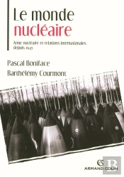 Le Monde Nucléaire ; Arme Nucléaire Et Relations Internationales Depuis 1945