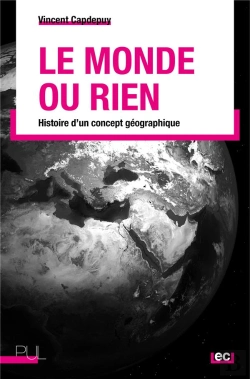 Bertrand.pt - Le Monde Ou Rien : Histoire D'Un Concept Géographique