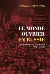 Le Monde Ouvrier En Russie : Du Tsarisme Au Stalinisme (1914-1956)