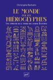 Le Monde Par Les Hieroglyphes : Une Approche De La Pensée Des Anciens Egyptiens