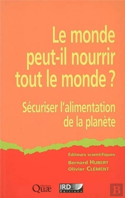 Bertrand.pt - Le Monde Peut-Il Nourrir Le Monde ? Sécuriser L'Alimentation De La Planète