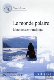 Le Monde Polaire - Mutations Et Transitions