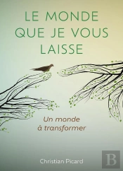 Le Monde Que Je Vous Laisse : Un Monde À Transformer