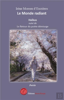 Bertrand.pt - Le Monde Radiant : Haïkus ; Le Retour Du Poète Démiurge