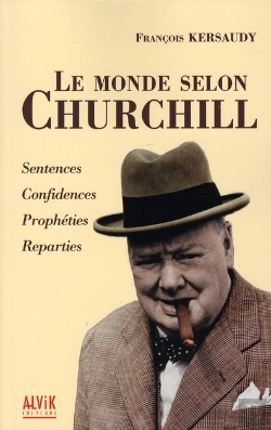 Bertrand.pt - Le Monde Selon Churchill ; Sentences, Confidences, Prophéties, Réparties