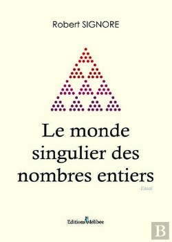 Bertrand.pt - Le Monde Singulier Des Nombres Entiers