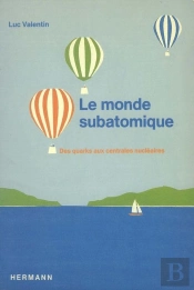 Le Monde Subatomique : Des Quarks Aux Centrales Atomiques