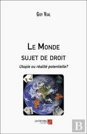 Le Monde Sujet De Droit : Utopie Ou Réalité Potentielle?