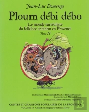 Le Monde Surréaliste Du Folklore Enfantin En Provence Tome 2 ; Ploum Débi Débo
