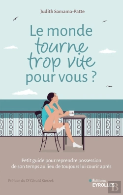Bertrand.pt - Le Monde Tourne Trop Vite Pour Vous ? Petit Guide Pour Reprendre Possession De Son Temps Au Lieu De Toujours Lui Courir Après