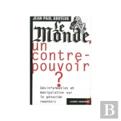 Le Monde Un Contre-Pouvoir ; Desinformation Et Manipulation Sur Le Genocide Rwandais