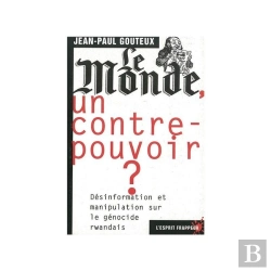 Bertrand.pt - Le Monde Un Contre-Pouvoir ; Desinformation Et Manipulation Sur Le Genocide Rwandais