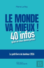 Le Monde Va Mieux ! - Le Petit Livre Du Bonheur 2026