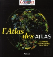 Le Monde Vu D'Ailleurs ; La Géopolitique En 300 Cartes