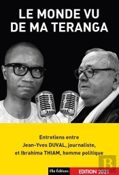 Le Monde Vu De Ma Teranga : Entretiens Entre Ibrahima Thiam Et Jean-Yves Duval