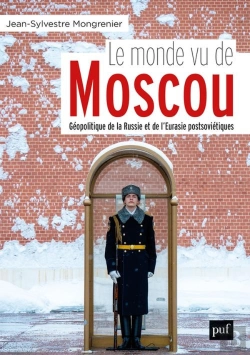 Bertrand.pt - Le Monde Vu De Moscou ; Géopolitique De La Russie Et De L'Eurasie Postsoviétique