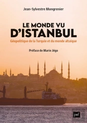 Le Monde Vu D'Istanbul : Géopolitique De La Turquie Et Du Monde Altaïque