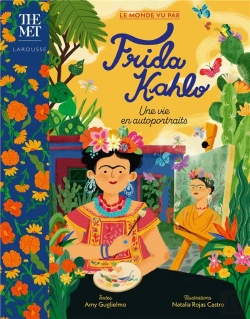 Bertrand.pt - Le Monde Vu Par Frida Kahlo : Une Vie En Autoportraits