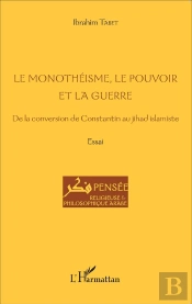 Le Monothéisme, Le Pouvoir Et La Guerre ; De La Conversion De Constantin Au Jihad Islamiste